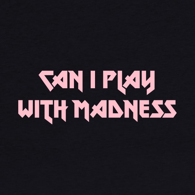 Can I Play With Madness, pink by Perezzzoso